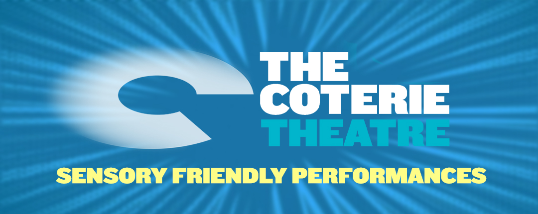 Sensory Friendly Performances - The Coterie